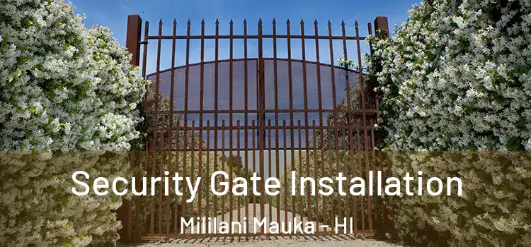  Security Gate Installation Mililani Mauka - HI